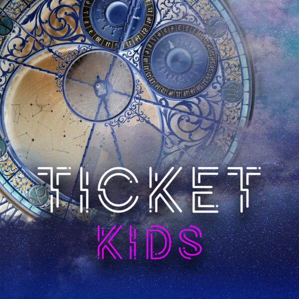 Sternenhimmel mit einer großen, komplizierten Uhr im Vordergrund, dazu die Schriftzüge Ticket und Kids
